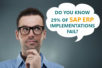 Do you know 29% of SAP ERP implementations fail?