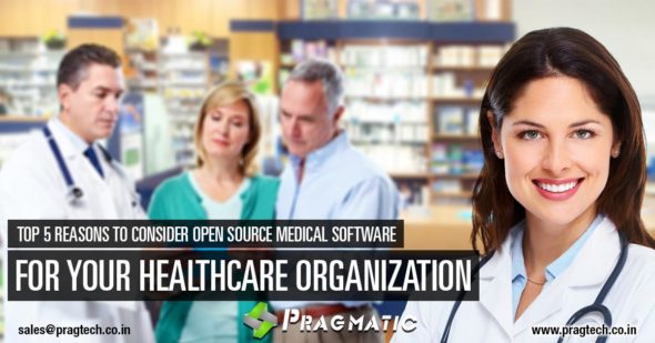 Top 5 reasons to Consider Open Source Medical Software for your Healthcare Organization