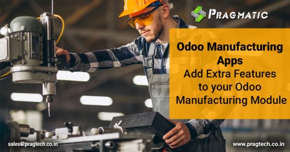 Odoo Manufacturing Apps Add Extra Features to your Odoo Manufacturing Module