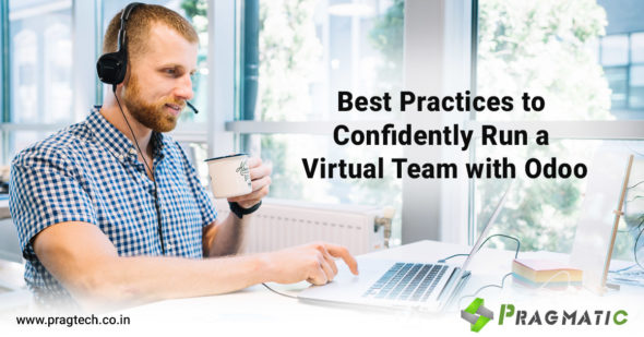 Best Practices to Confidently Run a Virtual Team with Odoo