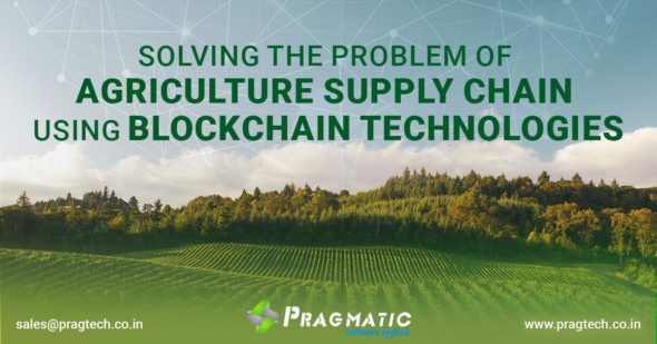 Solving the problem of Agriculture and Dairy Supply Chain using Blockchain Technologies