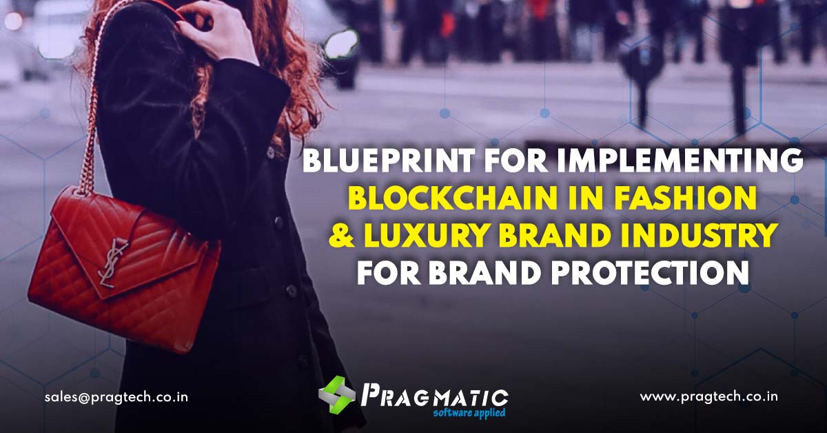 Blueprint for Implementing Blockchain in Fashion & Luxury Brand industry for Brand Protection