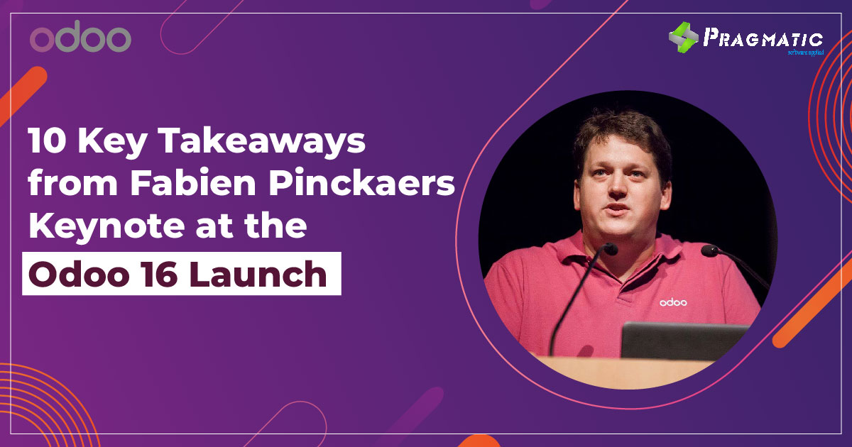 10 Key Takeaways from Fabien Pinckaers Keynote at Odoo 16 Launch