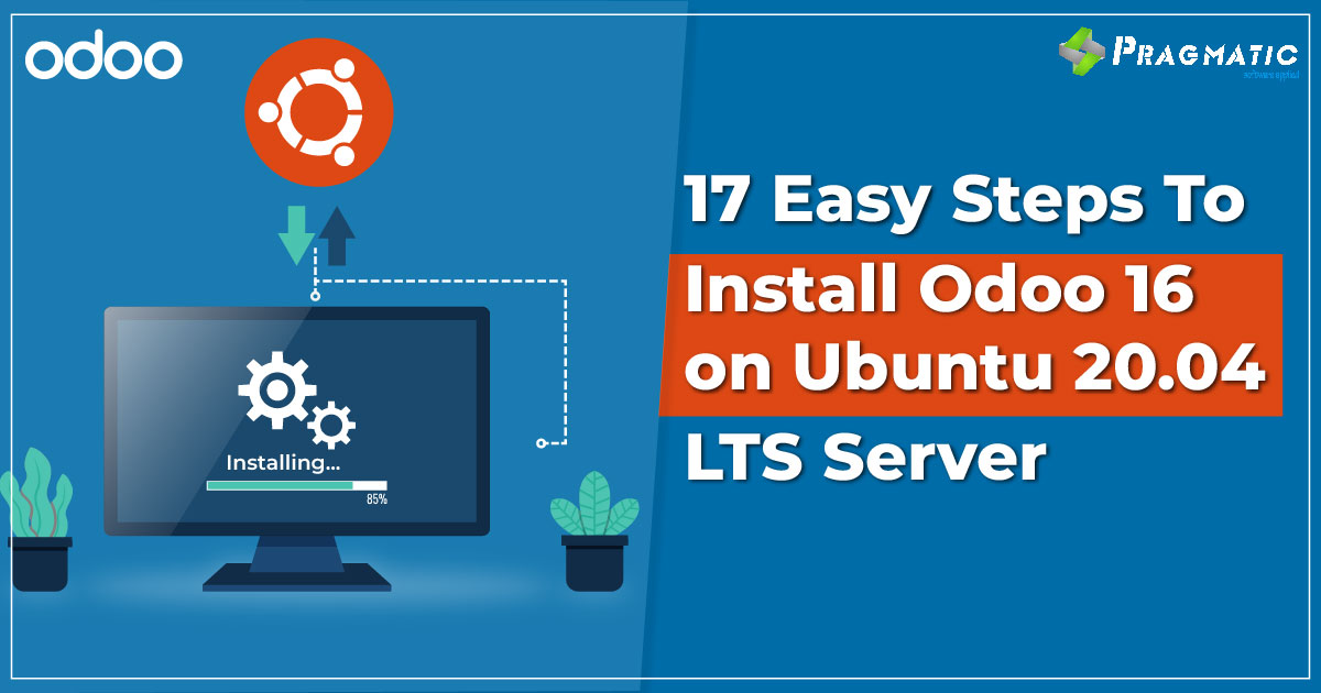 Install Odoo 16 on Ubuntu 20.04 LTS Server In 17 Easy Steps