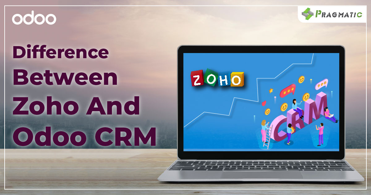 What Are The Key Differences Between Odoo And Zoho CRM? - Pragmatic ...