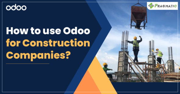 How to use Odoo for Construction Companies?