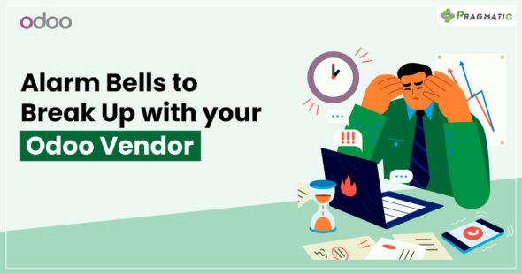 8 Alarm bells to watch out for : Say Goodbye to Your Odoo Vendor