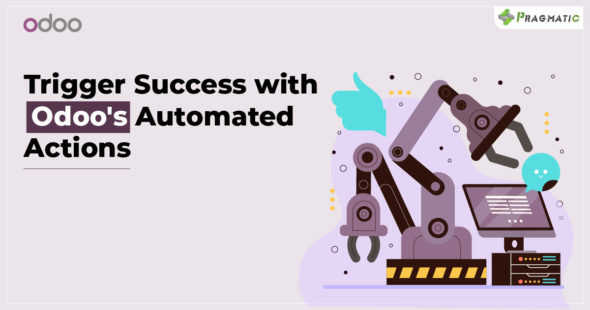 Save Time and Boost Efficiency with Odoo’s Triggered Automated Actions!