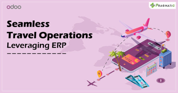 From Booking to Departure : How ERP Systems Simplify Travel Operations