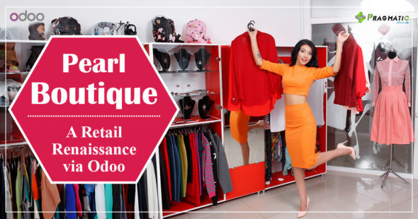 [Odoo] The Catalyst for Retail Renaissance – A Case Study of Pearl Boutique