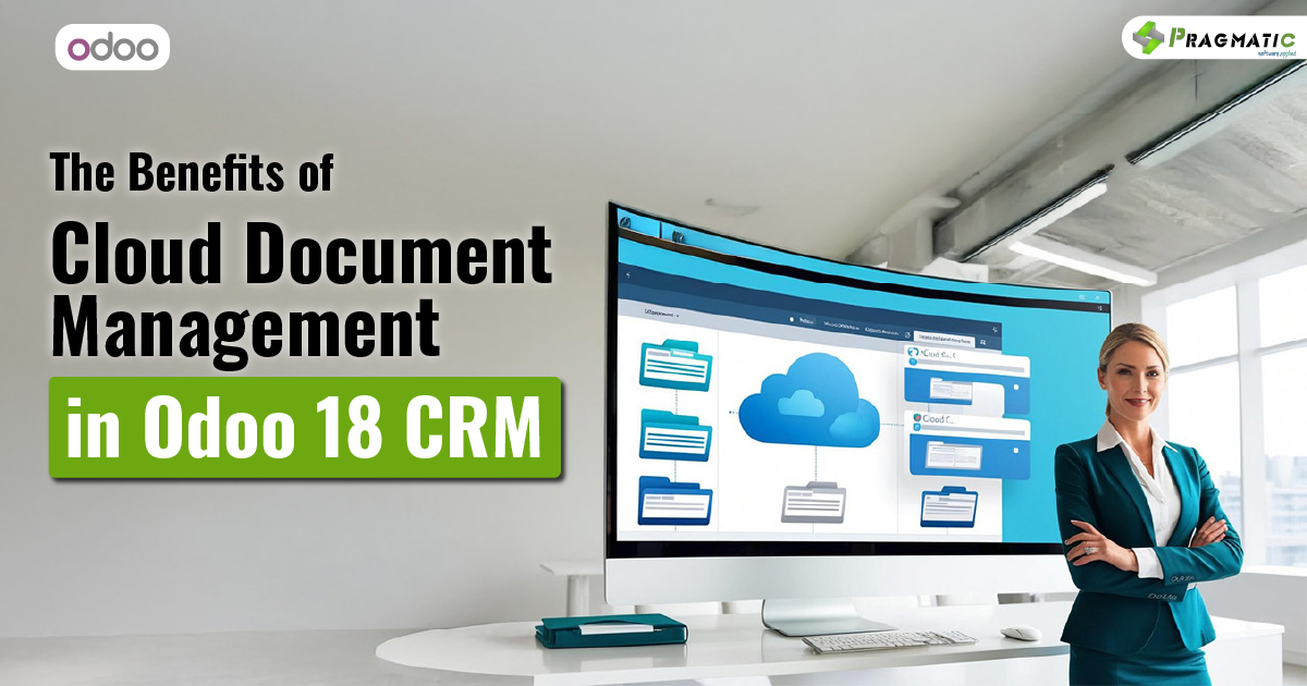 The Benefits of Cloud Document Management in Odoo 18 CRM