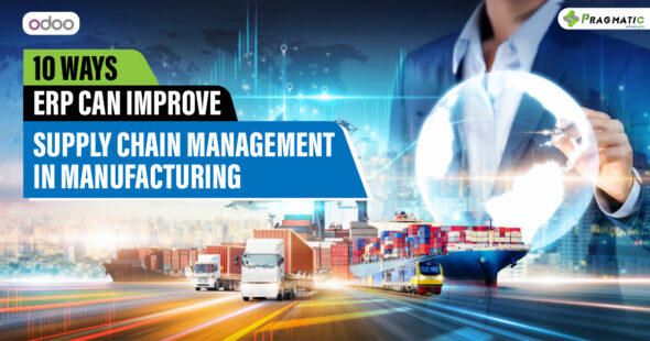 10 Ways ERP Can Improve Supply Chain Management in Manufacturing