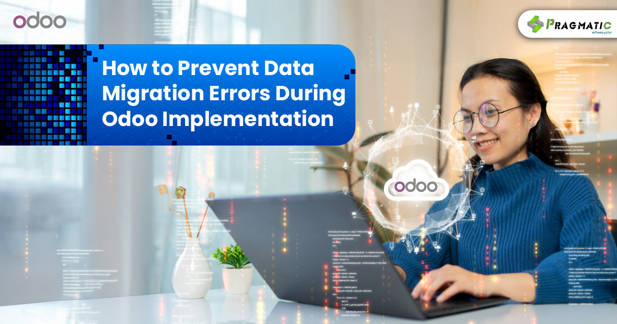 How to Prevent Data Migration Errors During Odoo Implementation