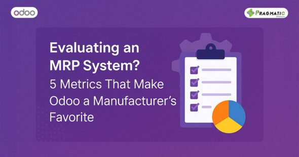Evaluating an MRP System? 5 Metrics That Make Odoo a Manufacturer’s Favorite