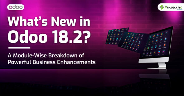 What’s New in Odoo 18.2? A Module-Wise Breakdown of Powerful Business Enhancements
