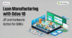 Lean Manufacturing with Odoo 18: JIT and Kanban in Action for SMEs