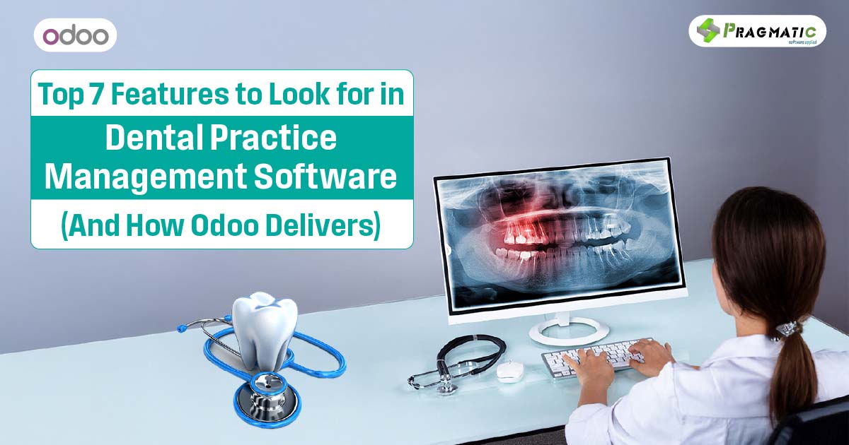 Top 7 Features to Look for in Dental Practice Management Software (And How Odoo Delivers)