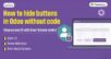 How to hide buttons in Odoo without code | Clean up your UI with Smart Access control