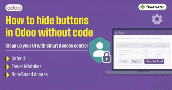 How to hide buttons in Odoo without code | Clean up your UI with Smart Access control