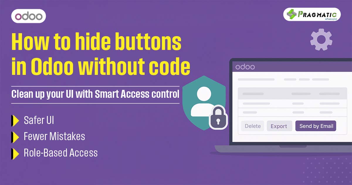 How to hide buttons in Odoo without code | Clean up your UI with Smart Access control