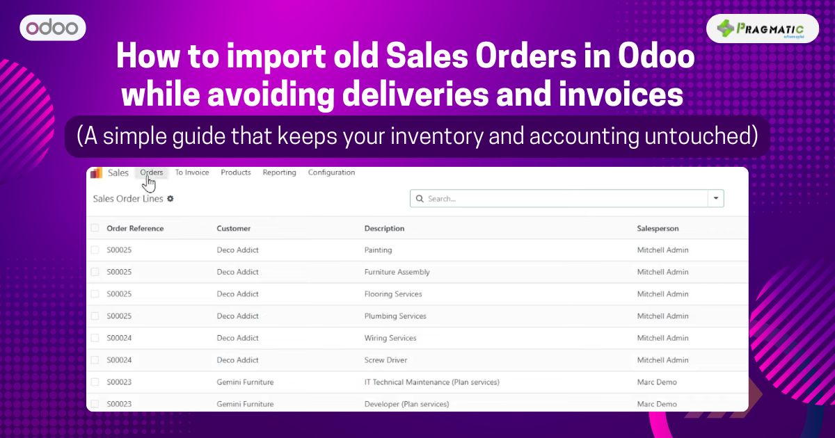 How to import old Sales Orders in Odoo while avoiding deliveries and invoices  (A simple guide that keeps your inventory and accounting untouched)