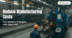 Reduce Manufacturing Costs: Cost Analysis & Insights with Odoo MRP