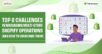 Top 8 challenges in managing multi-store Shopify operations (And how to overcome them)