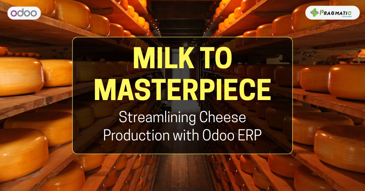 Milk to Masterpiece | Streamlining Cheese Production with Odoo ERP
