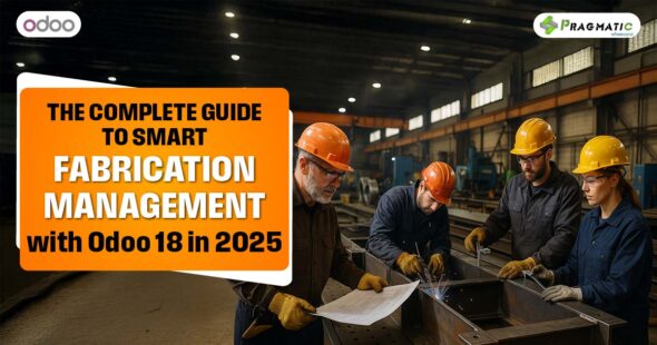 The Complete Guide to Smart Fabrication Management with Odoo 18 in 2025