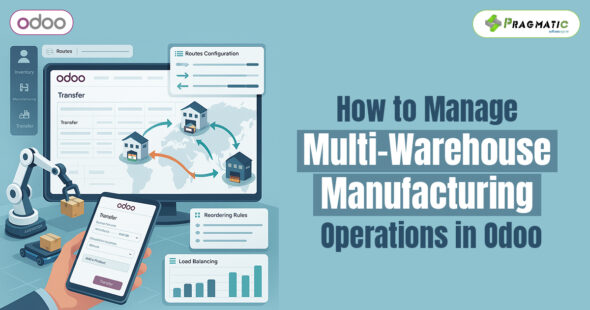 How to Manage Multi-Warehouse Manufacturing Operations in Odoo