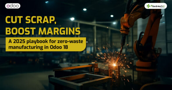 Cut scrap, boost margins : A 2025 playbook for zero-waste manufacturing in Odoo 18