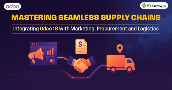 Mastering Seamless Supply Chains | Integrating Odoo 18 with Marketing, Procurement and Logistics
