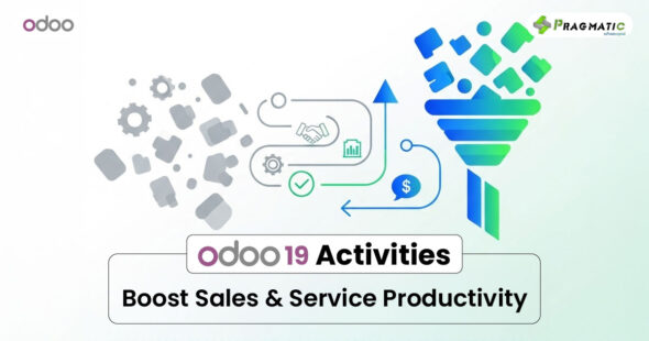 From missed follow-ups to streamlined success : How Odoo 19’s Activities module boosts sales & service productivity