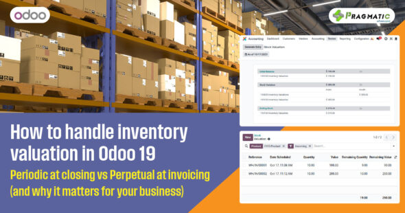 How to handle inventory valuation in Odoo 19 : Periodic at closing vs Perpetual at invoicing (and why it matters for your business)