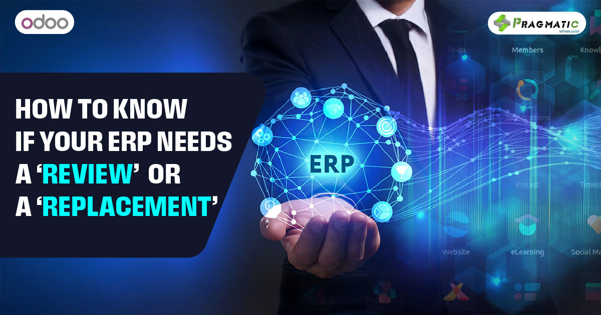 How to know if your ERP needs a ‘review’ – or a ‘replacement’