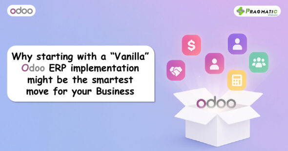Why starting with a “Vanilla” Odoo ERP implementation might be the smartest move for your Business