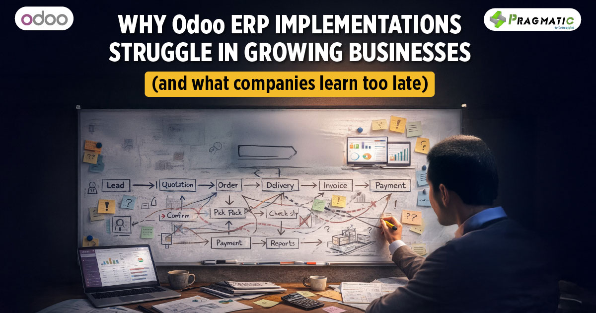 Why Odoo ERP implementations struggle in growing businesses (and what companies learn too late)